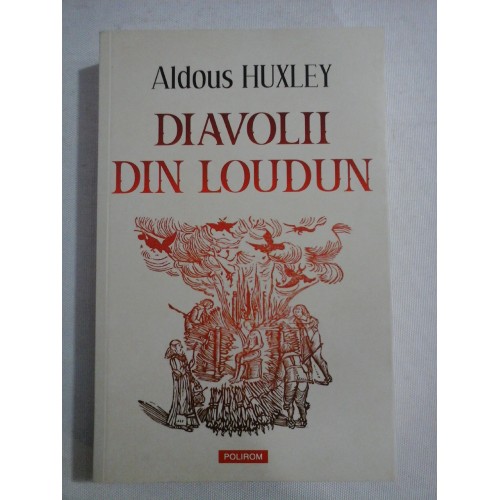 DIAVOLII DIN LOUDUN - Aldous HUXLEY DIAVOLII DIN LOUDUN - Aldous HUXLEY
